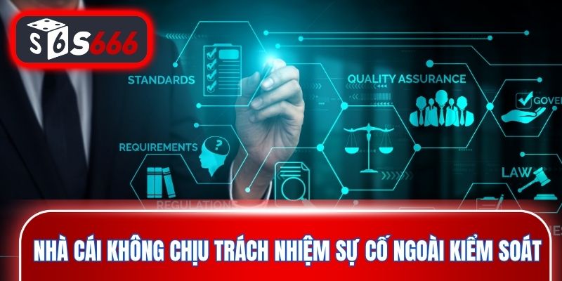 Nhà cái không chịu trách nhiệm các sự cố ngoài kiểm soát